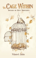 The Cage Within: Prison of Own Thoughts 9375428737 Book Cover