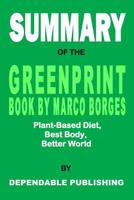 Summary of The Greenprint Book by Marco Borges: Plant-Based Diet, Best Body, Better World 1796337153 Book Cover