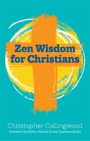 Zen Wisdom for Christians 1785925725 Book Cover