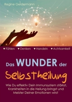 Das Wunder der Selbstheilung: Wie Du effektiv Dein Immunsystem stärkst, Krankheiten in die Heilung bringst und Meister Deiner Emotionen wirst 3753497142 Book Cover