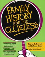 Family History for the Clueless 1570086583 Book Cover