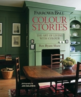 Farrow and Ball Colour Stories : The Art of Living with Colour 1788797825 Book Cover