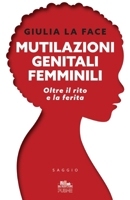 Mutilazioni genitali femminili: Oltre il rito e la ferita (Collana Gli scrittori della porta accanto - PubMe) (Italian Edition) B0FGRPRGKY Book Cover