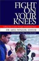 Fight on Your Knees: Calling Men to Action Through Transforming Prayer 1576833526 Book Cover