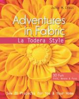 Adventures in Fabric: La Todera Style 1607059622 Book Cover