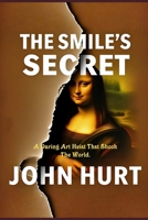 The Smile’s Secret: A Daring Art Heist That Shook The World B0F5WNYKHY Book Cover