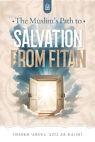 The Muslim’s Path To Salvation From Fitan by Shaykh Abdul Aziz Ar-Rajihi B0F7FC9TF3 Book Cover