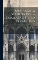 Saggio Sulla Stabilità Della Cupola Di S. Pietro In Vaticano: Memoria... 1022323423 Book Cover