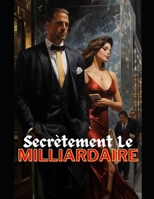 Secrètement Le Milliardaire (French Edition) B0CMQQ7YSV Book Cover