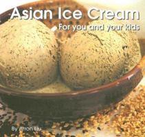 Asian Ice Cream for You and Your Kids 0973449667 Book Cover