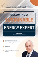 Becoming a Sustainable Energy Expert: 'How to survive in the Energy Industry' B0BNWDW6L3 Book Cover