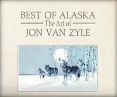 Best of Alaska: The art of Jon Van Zyle 0094537070 Book Cover