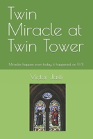 Twin Miracle at Twin Tower: Miracles happen even today, it happened. on 9/11. B0CJ45MXVK Book Cover