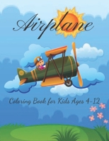 Airplane Coloring Book for Kids Ages 4-12: Airplane Coloring Book for Kids B0C2SPBVSM Book Cover