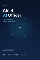 The Chief AI Officer: Architecting the Agentic Enterprise B0H4DRKMMQ Book Cover
