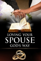 Loving Your Spouse God's Way 1981248625 Book Cover