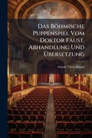 Das Böhmische Puppenspiel Vom Doktor Faust. Abhandlung Und Ã bersetzung (German Edition) 1023771241 Book Cover
