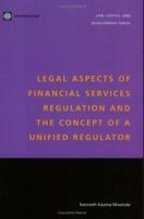 Legal Aspects of Financial Services Regulation and the Concept of a Unified Regulator (Law, Justice, and Development Series) 0821364596 Book Cover