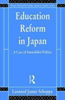 Education Reform in Japan: A Case of Immobilist Politics (Nissan Institute/Routledge Japanese Studies Series) 0415096006 Book Cover