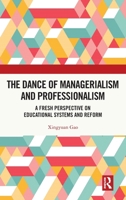 The Dance of Managerialism and Professionalism: A Fresh Perspective on Educational Systems and Reform 1041087292 Book Cover