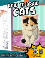 How To Draw Cats: A Step by Step Drawing Book of loveable Felines for kids and young artists B09DMP3YRX Book Cover