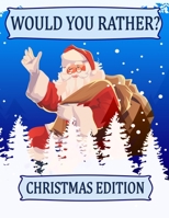 Would You Rather? Christmas Edition: Fun Activity Book Gift for Kids And Adults B08NDXXTQW Book Cover