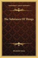 The Substance of Things 1425326501 Book Cover