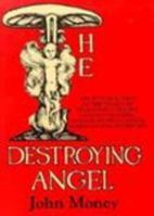 The Destroying Angel: Sex, Fitness & Food in the Legacy of Degeneracy Theory, Graham Crackers, Kellogg's Corn Flakes & American Health History 0879752777 Book Cover