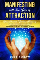Manifesting  with the Law of Attraction: Raise Personal Vibration Frequency Harnessing Mindfulness & Focus. Improve Consciousness, Mental Toughness & Imagination to Tune into the Power of Universe B086L5P7XD Book Cover