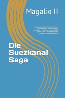 Die Suezkanal Saga: Verbindung zwischen Menschen, Meeren und Kontinenten. Seine bewegende Geschichte – erzählt von denen, die dabei gewesen sind. Ein ... und Weltgeschichte (German Edition) B0CP2YNRL3 Book Cover