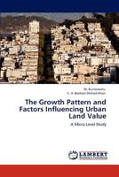The Growth Pattern and Factors Influencing Urban Land Value 384842200X Book Cover