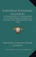 European Economic Alliances: A Compilation Of Information On International Commercial Policies After The European War 112061810X Book Cover