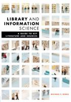 Library and Information Science: A Guide to Key Literature and Sources 0838911854 Book Cover