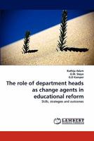 The role of department heads as change agents in educational reform: Skills, strategies and outcomes 3838364651 Book Cover