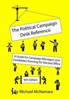 The Political Campaign Desk Reference: A Guide for Campaign Managers and Candidates Running for Elected Office 1944266135 Book Cover