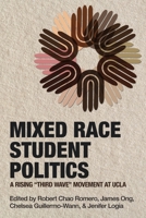 Mixed Race Student Politics: A Rising Third Wave Movement at UCLA 0934052522 Book Cover