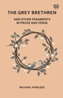 The Grey Brethren And Other Fragments In Prose And Verse 9374837692 Book Cover