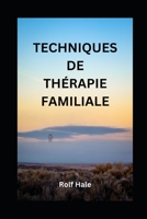 TECHNIQUES DE THÉRAPIE FAMILIALE B0C2S14C52 Book Cover