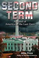 SECOND TERM A Novel of America in the Last Days 0984077138 Book Cover