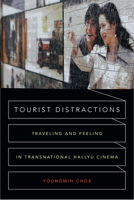Tourist Distractions: Traveling and Feeling in Transnational Hallyu Cinema 0822361116 Book Cover