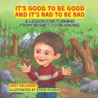 It's Good to be Good and It's Bad to be Bad: A Lesson for Turning from Regret to Rejoicing 0965767868 Book Cover