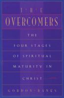 The Overcomers: The Four Stages of Spiritual Maturity in Christ 0824522664 Book Cover