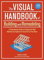 The Visual Handbook of Building and Remodeling: The Only Guide to Choosing the Right Materials and Systems for Every Part of Your Home 0875968082 Book Cover