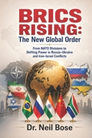 BRICS Rising: The New Global Order: From NATO Divisions to Shifting Power in Russia-Ukraine and Iran-Israel Conflicts B0GYS3VN81 Book Cover