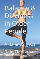 Balance & Dizziness in Older People: A Balancing Act B0F1FWFQVD Book Cover