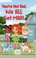 You're Not Bad, We All Get Mad! (Moments with Massy (Tm)) 1792346239 Book Cover