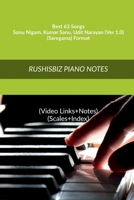 Best 63 Songs - Sonu Nigam - Kumar Sanu - Udit Narayan (Ver 1.0) - (Saregama) Format: RUSHISBIZ PIANO NOTES - (Video Links+Notes+Scales+Index) - MEDIUM SIZE (6X9 BOOK) 1636330142 Book Cover
