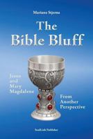 The Bible Bluff: Jesus and Mary Magdalene from Another Perspective 9198464876 Book Cover