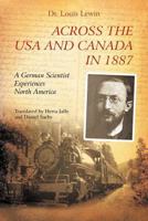 Across the USA and Canada in 1887: A German Scientist Experiences North America 1462019528 Book Cover