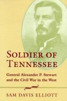 Soldier of Tennessee: General Alexander P.Stewart and the Civil War in the West 0807129704 Book Cover